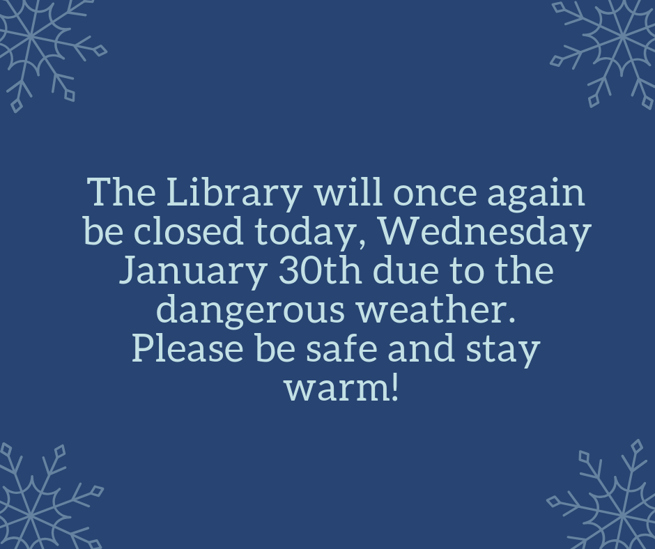 The Martin Library will be closed today, January 28th due to inclement weather. (1).png